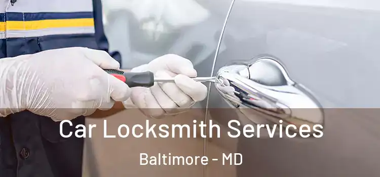 Car Locksmith Services Baltimore - MD