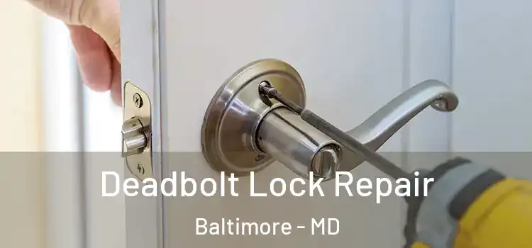  Deadbolt Lock Repair Baltimore - MD