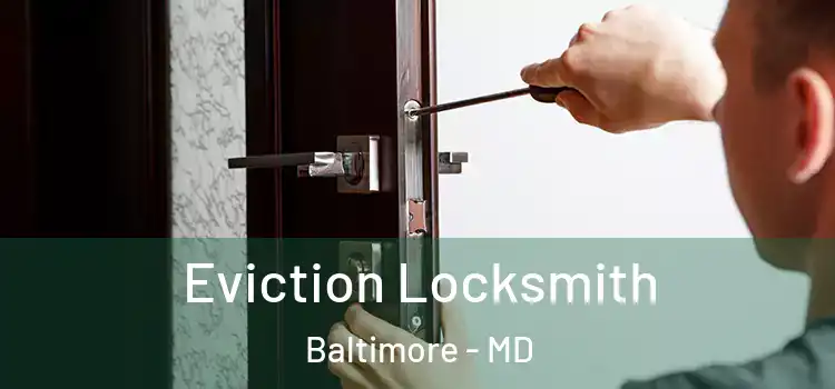 Eviction Locksmith Baltimore - MD