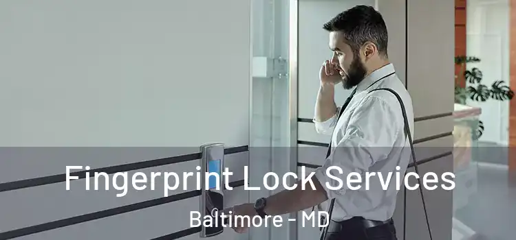 Fingerprint Lock Services Baltimore - MD