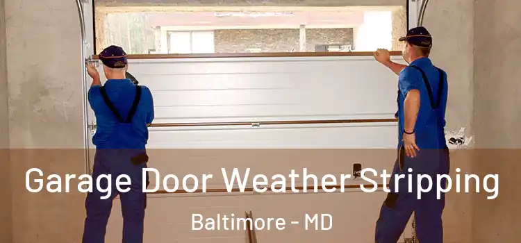  Garage Door Weather Stripping Baltimore - MD
