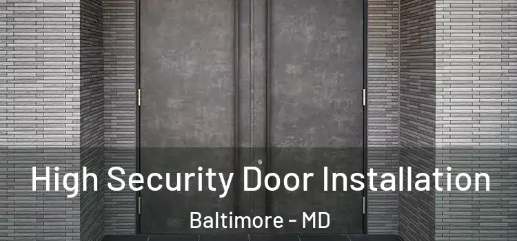  High Security Door Installation Baltimore - MD