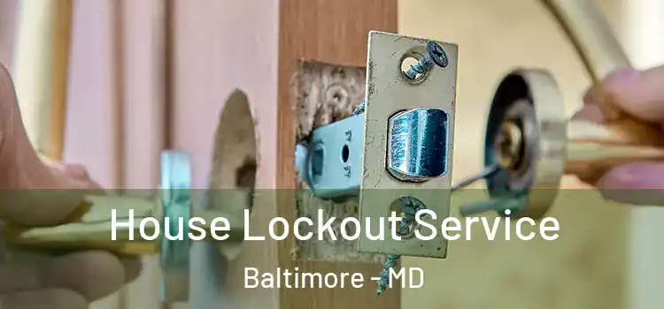 House Lockout Service Baltimore - MD