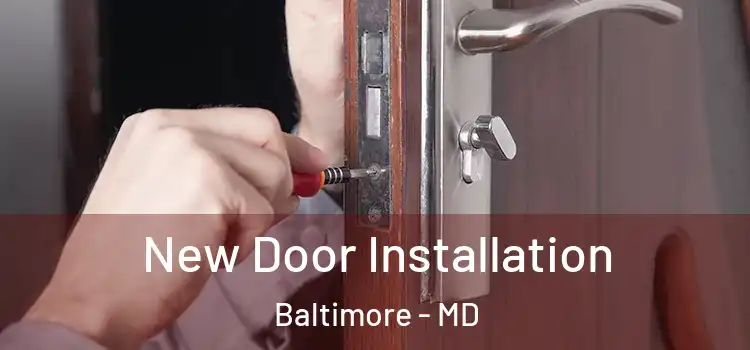 New Door Installation Baltimore - MD