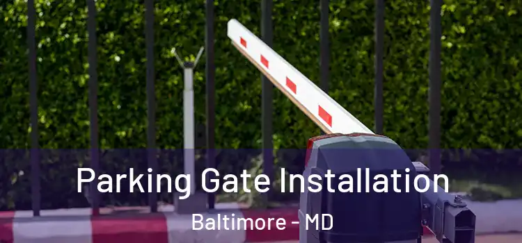  Parking Gate Installation Baltimore - MD