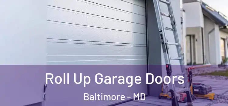  Roll Up Garage Doors Baltimore - MD