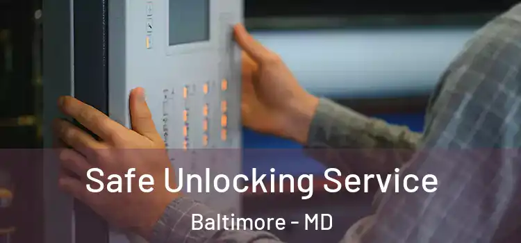Safe Unlocking Service Baltimore - MD